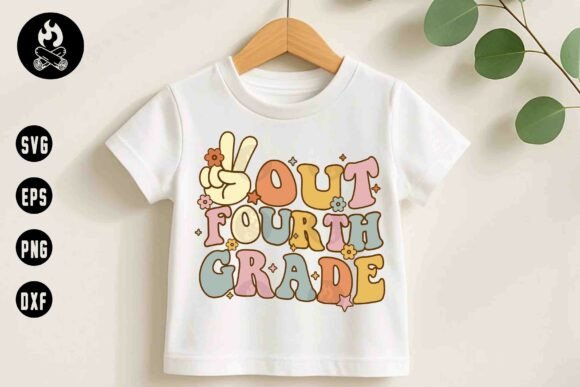 Out Fourth Grade SVG: Graphics for T-Shirt Designs
